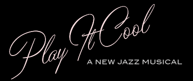 Play It Cool, A New Jazz Musical